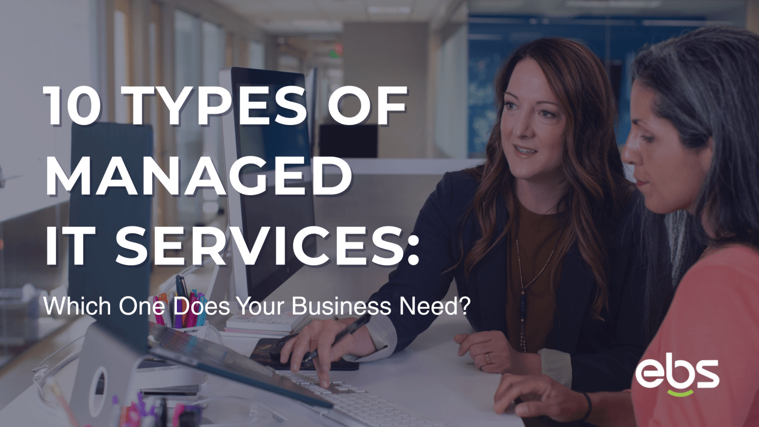 10 Types of Managed IT Services | Which Do You Need? | EBS